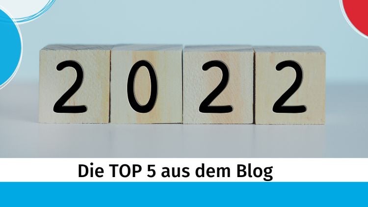 Die besten Blogbeiträge aus dem Jahr 2022 in einem Beitrag zusammengeführt.