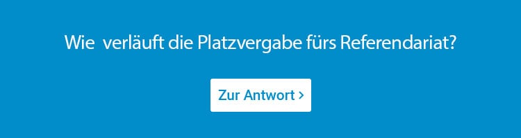 Wie verläuft die Platzvergabe im Referendariat?