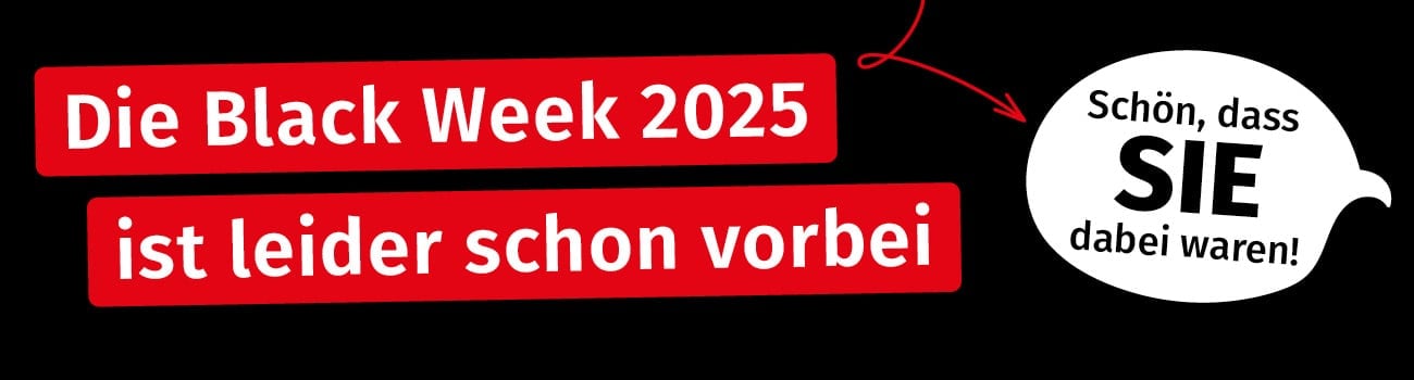 Black Week 2025 - leider schon vorbei Das war die Black Week 2025