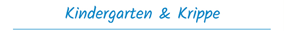Kindergarten und Krippe